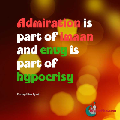 Picture with quote of Admiration is part of imaan and envy is part of hypocrisy.