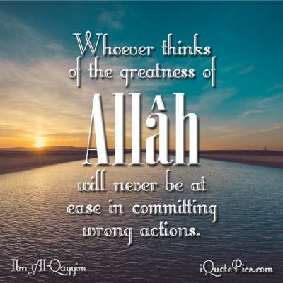 Picture with quote of Whoever thinks of the greatness of Allah will never be at ease in committing wrong actions.