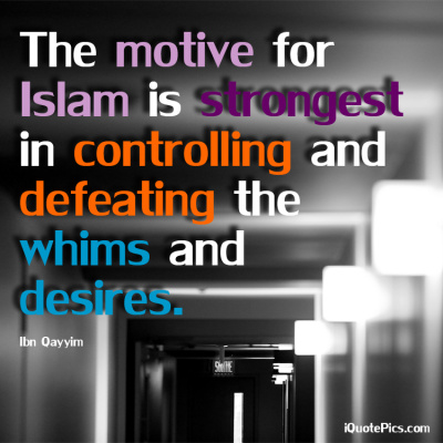 Picture with quote of The motive for Islam is strongest in controlling and defeating the whims and desires.