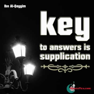 Picture with quote of The key to answers is supplication.