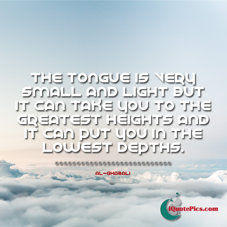 picture with quote of The tongue is very small and light but it can take you to the greatest heights and it can put you in the lowest depths.