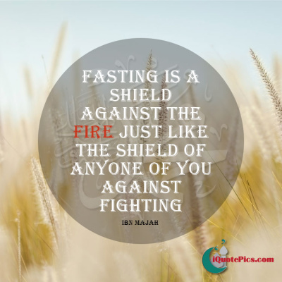 Picture with quote of ...Uthman said, I heard the Messenger of Allah (saw) say: Fasting is a shield against the Fire just like the shield of anyone of you against fighting.
