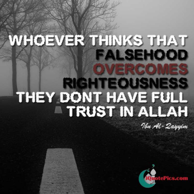 Picture with quote of Whoever thinks that falsehood overcomes righteousness, they don