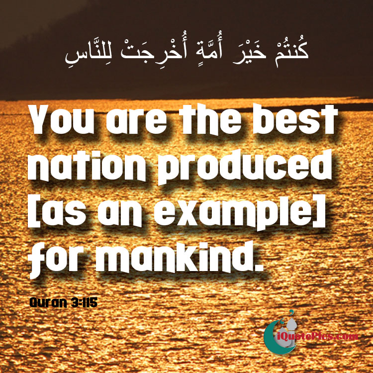 picture with quote of You are the best nation produced [as an example] for mankind.