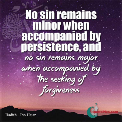 Picture with quote of No sin remains minor when accompanied by persistence, and no sin remains major when accompanied by the seeking of forgiveness.