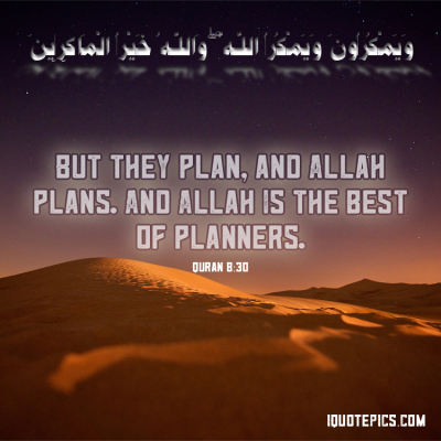 Picture with quote of But they plan, and Allah plans. And Allah is the best of planners. 